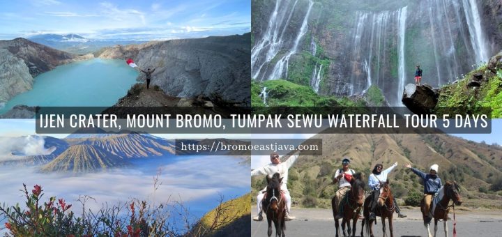 Ijen Crater Mount Bromo Tumpak Sewu Waterfall Tour 5 Days